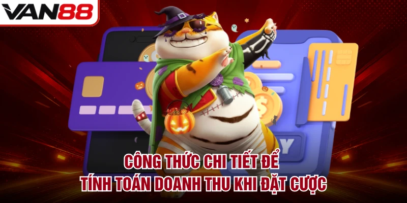 Công thức chi tiết để tính toán doanh thu khi đặt cược