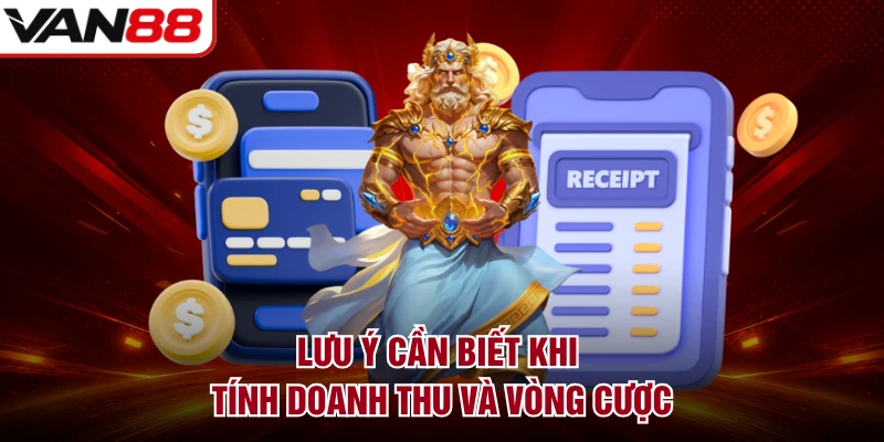 Lưu ý cần biết khi tính doanh thu và vòng cược